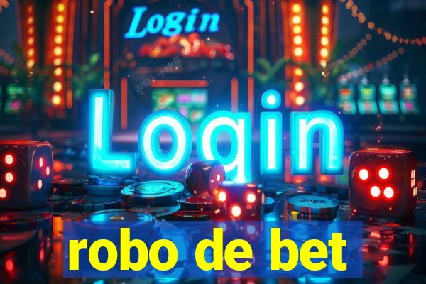 robo de bet